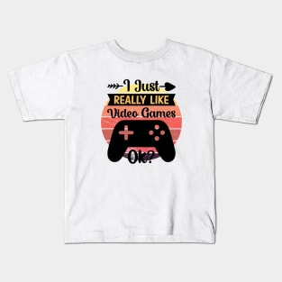 I just really like Video Games, ok? Kids T-Shirt